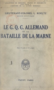 Louis Koeltz - Le G.Q.G. allemand et la Bataille de la Marne.