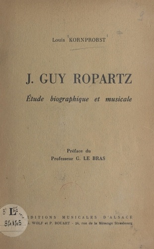 J. Guy Ropartz. Étude biographique et musicale