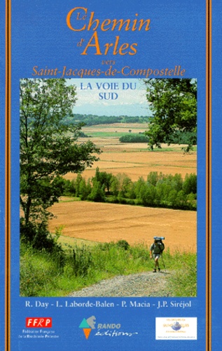 Louis Laborde-Balen et Rob Day - Le chemin d'Arles - Vers Saint-Jacques-de-Compostelle, guide pratique du pèlerin.