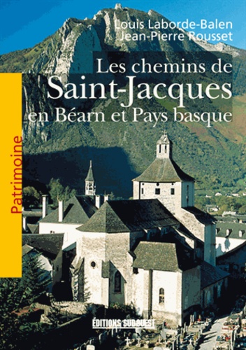 Louis Laborde-Balen - Les chemins de Saint-Jacques en Béarn et Pays basque.