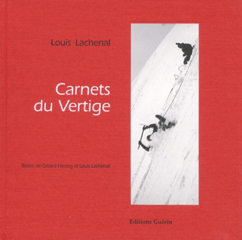 Louis Lachenal - Carnets du vertige.