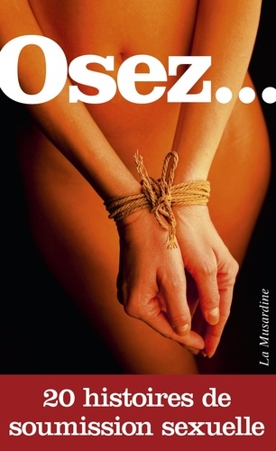 Osez.... 20 histoires de soumission sexuelle