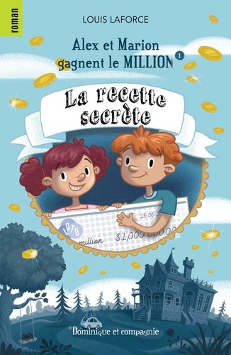 Louis Laforce et Pascale Constantin - Alex et Marion gagnent le mill  : La recette secrète.