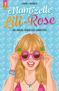 Louis Laforce - Mam'zelle Lili-Rose  T01 - Du soleil plein les lunettes.