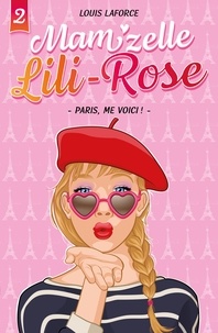 Louis Laforce - Mam'zelle Lili-Rose  T02 - Paris, me voici!.