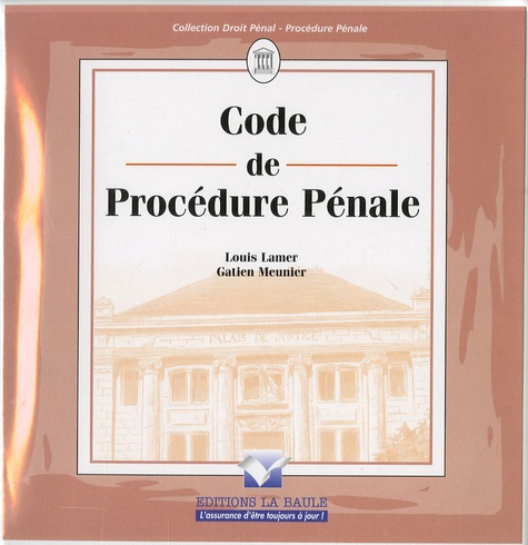 Louis Lamer et Gatien Meunier - Code procédure pénale.