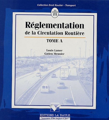Louis Lamer et Gatien Meunier - Règlementation de la Circulation Routière - Code de la Route annoté Pack en 3 volumes : Tomes A et B ; Appendices.