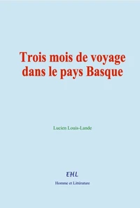 Trois mois de voyage dans le pays Basque