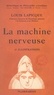 Louis Lapicque et Paul Gaultier - La machine nerveuse.