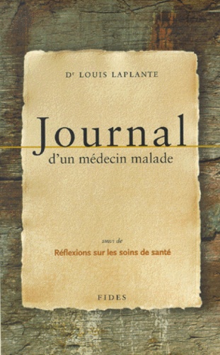 Louis Laplante - Journal D'Un Medecin Malade Suivi De Reflexions Sur La Sante.