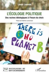Louis Lasnon - L'écologie politique - Des racines idéologiques à l'heure du choix.