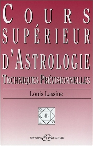 Louis Lassine - Cours Superieur D'Astrologie. Techniques Previsionnelles.