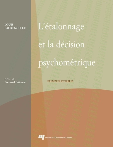 Louis Laurencelle - L'étalonnage et la décision psychométrique - Exemples et tables.