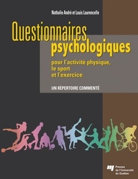 Louis Laurencelle et Nathalie André - Questionnaires psychologiques pour l'activité physique, le sport et l'exercice - Un répertoire commenté.
