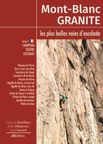 Mont-Blanc Granite, les plus belles voies d'escalade. Tome 3, Charpoua-Talèfre-Leschaux