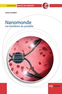 Louis Laurent - Nanomonde - Les frontières du possible.