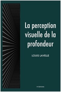 Louis Lavelle - La perception visuelle de la profondeur.