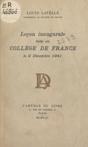 Louis Lavelle - Leçon inaugurale faite au Collège de France, le 2 décembre 1941.