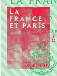 Louis Lazare - La France et Paris - Études historiques et municipales.