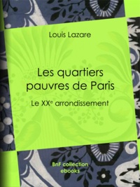 Louis Lazare - Les quartiers pauvres de Paris - Le XXe arrondissement.