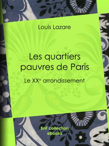 Les quartiers pauvres de Paris. Le XXe arrondissement