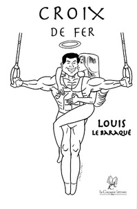 Louis Le Baraqué - Croix de fer.