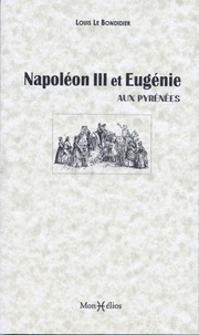 Louis Le Bondidier - Napoléon III et Eugénie aux Pyrénées.