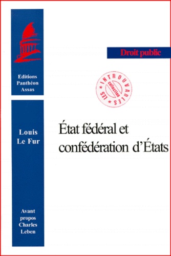 Louis Le Fur - Etat Federal Et Confederation D'Etats.