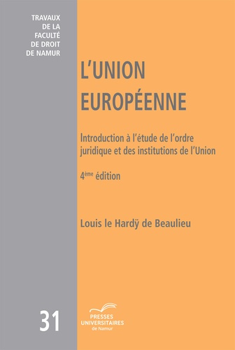 L'Union européenne. Introduction à l'étude de l'ordre juridique et des institutions de l'Union 4e édition revue et augmentée