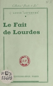 Louis Lefebvre - Le fait de Lourdes.