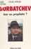 Gorbatchev : tsar ou prophète ?