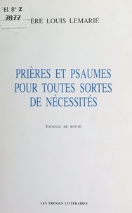 Louis Lemarié - Prières et Psaumes pour toutes sortes de nécessités - Journal de route.