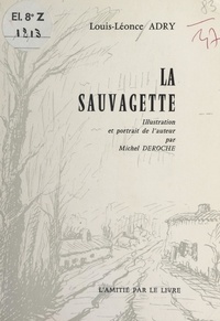 Louis-Léonce Adry et Michel Deroche - La sauvagette.