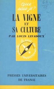 Louis Levadoux et Paul Angoulvent - La vigne et sa culture.
