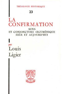 La Confirmation. Conjoncture Oecumenique Hier Et Aujourd'Hui