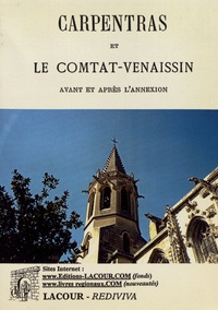 Louis Loubet - Carpentras et le Comtat-Venaissin avant et après l'annexion.