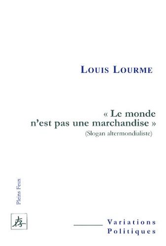 Louis Lourme - "Le monde n'est pas une marchandise" - (Slogan altermondialiste).