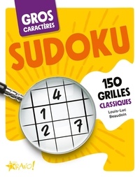 Louis-Luc Beaudoin - Gros caractères - Sudoku - 150 grilles classiques.