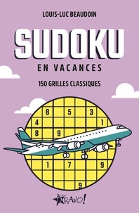 Louis-Luc Beaudoin - Sudoku en vacances - 150 grilles classiques.