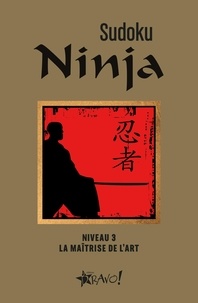 Ebook gratuit et téléchargement pdf Sudoku Ninja - Niveau 3, La maîtrise de l'art par Louis-Luc Beaudoin 