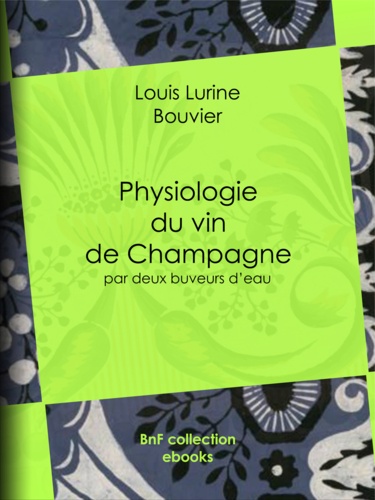 Physiologie du vin de Champagne. par deux buveurs d'eau