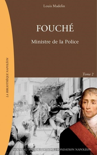 Fouché 1759-1820. Tome 2, Ministre de la Police