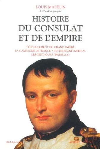 Louis Madelin - Histoire du Consulat et de l'Empire - Volume 4.