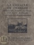 Louis Madelin - La colline de Chaillot (Chaillot - Passy - Auteuil) - Avec 16 gravures hors texte d'après des documents anciens et modernes, un plan et un itinéraire.