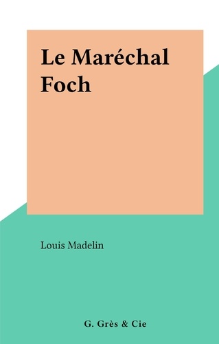 Le Maréchal Foch