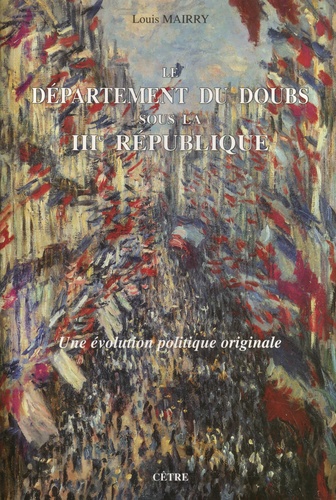 Le département du Doubs sous la IIIe République. Une évolution politique originale