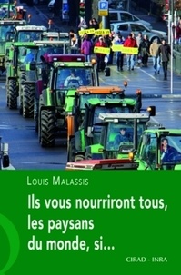Louis Malassis - Ils vous nourriront tous, les paysans du monde, si. - ...