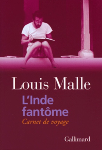 Louis Malle - L'Inde fantôme - Carnet de voyage.