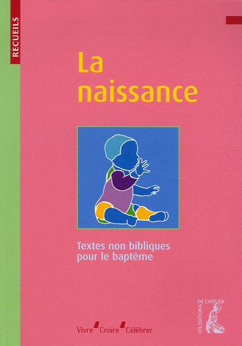 Louis Malle - La naissance - Recueil de textes non bibliques pour la préparation du baptême.