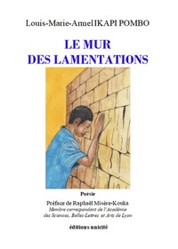 Louis-Marie-Armel Ikapi-Pombo - Le mur des lamentations.